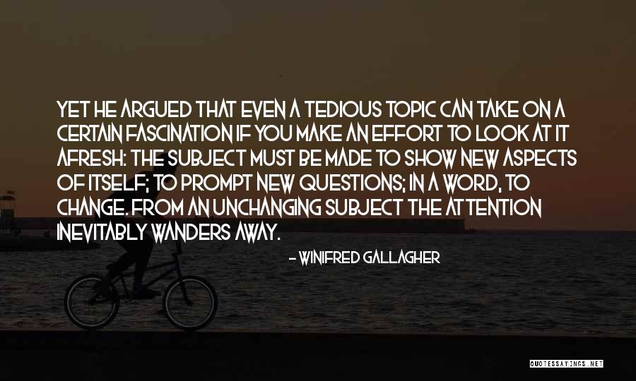 Siddiqua Mazhar Quotes By Winifred Gallagher Siddiqua Mazhar Quotes By Winifred Gallagher