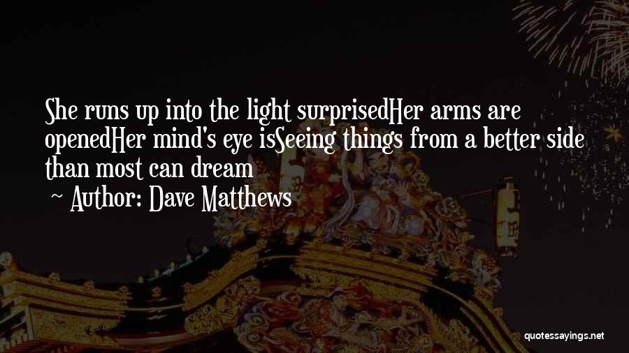 Side Arms Quotes By Dave Matthews