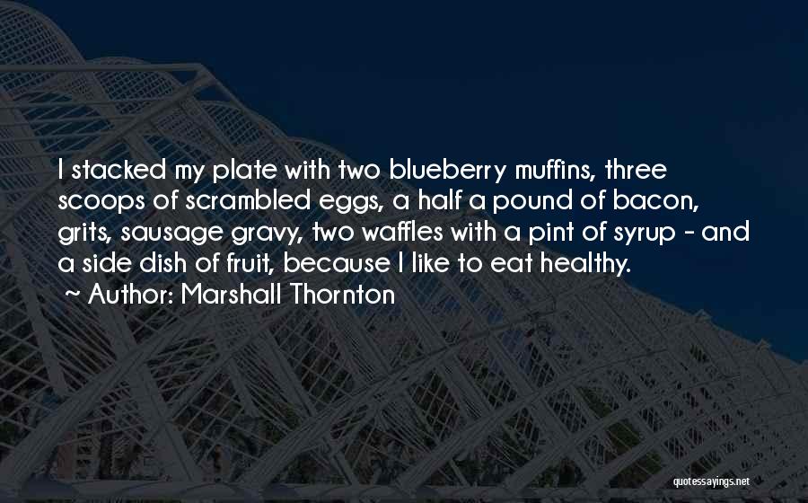 Side Dish Quotes By Marshall Thornton