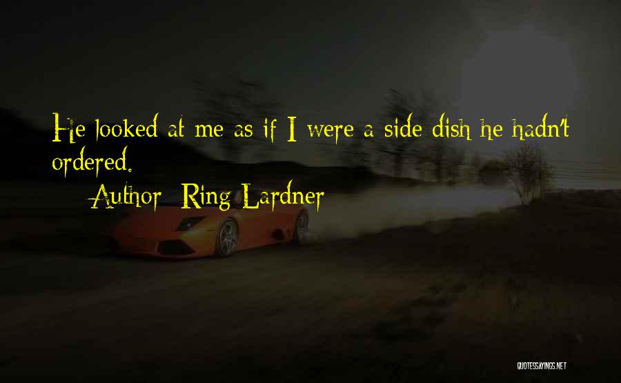 Side Dish Quotes By Ring Lardner