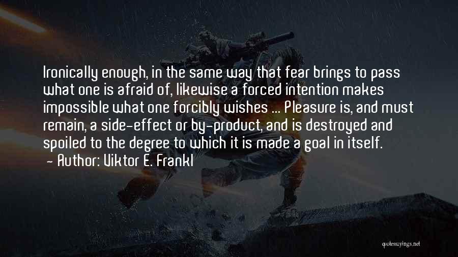 Side Effect Quotes By Viktor E. Frankl
