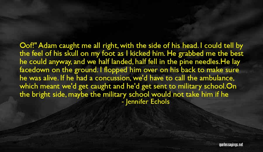 Side Kicked Quotes By Jennifer Echols Side Kicked Quotes By Jennifer Echols