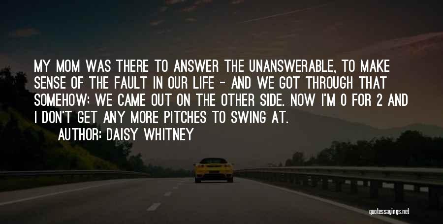 Side Of Life Quotes By Daisy Whitney