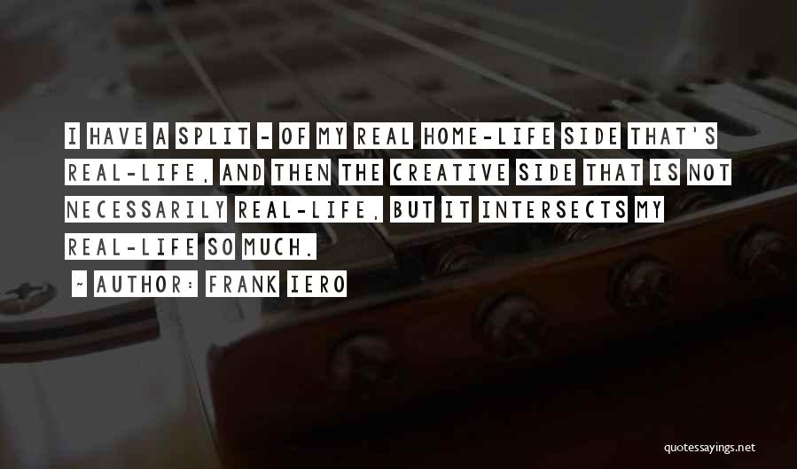 Side Of Life Quotes By Frank Iero