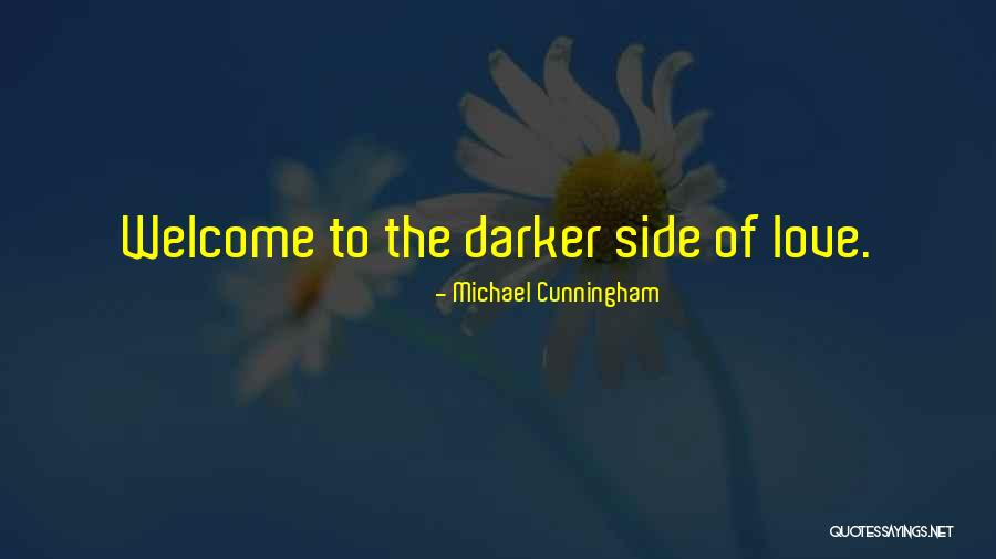 Side Of Love Quotes By Michael Cunningham Side Of Love Quotes By Michael Cunningham