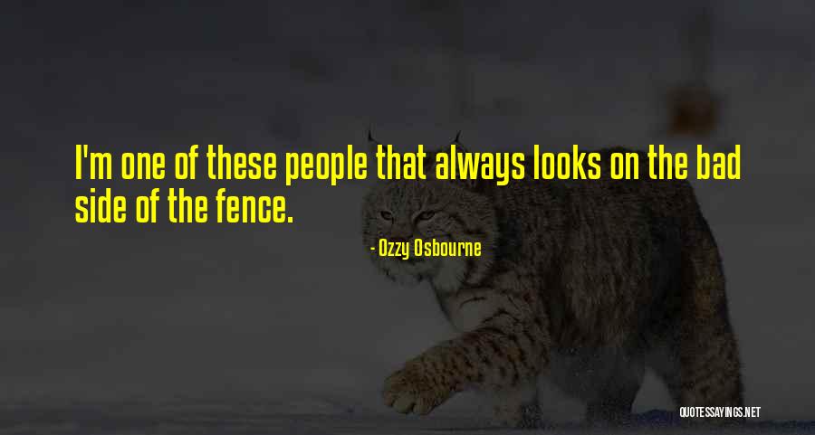 Side Of The Fence Quotes By Ozzy Osbourne Side Of The Fence Quotes By Ozzy Osbourne