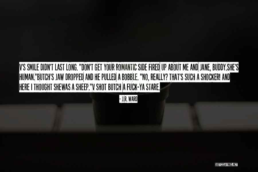 Side Smile Quotes By J.R. Ward Side Smile Quotes By J.R. Ward
