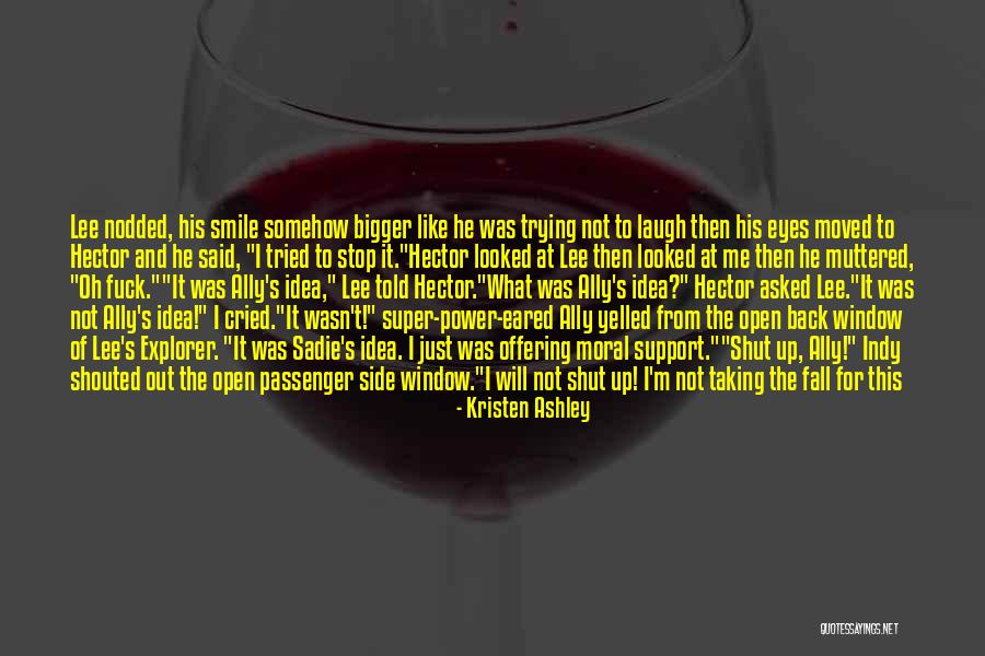 Side Smile Quotes By Kristen Ashley Side Smile Quotes By Kristen Ashley