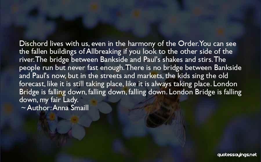 Side Streets Quotes By Anna Smaill