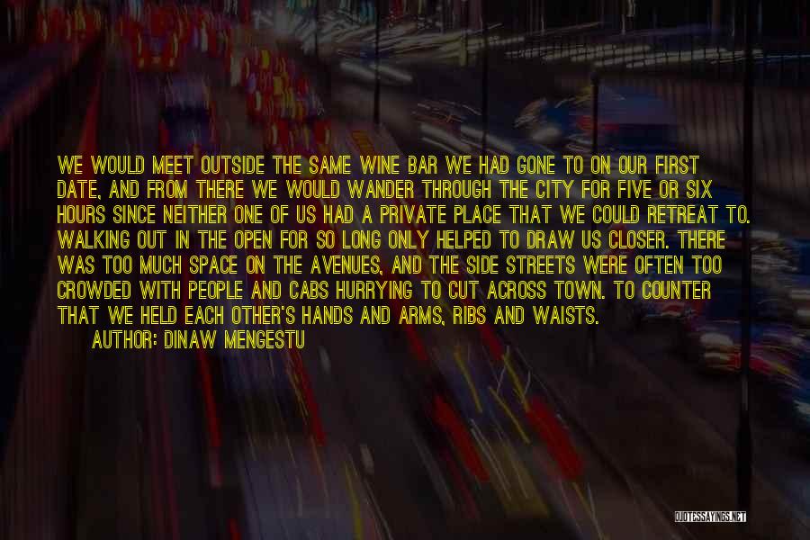 Side Streets Quotes By Dinaw Mengestu