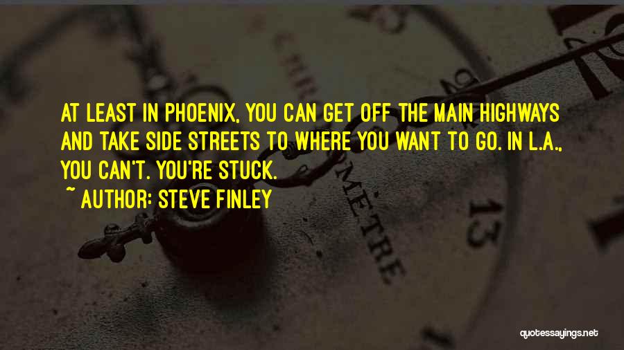 Side Streets Quotes By Steve Finley