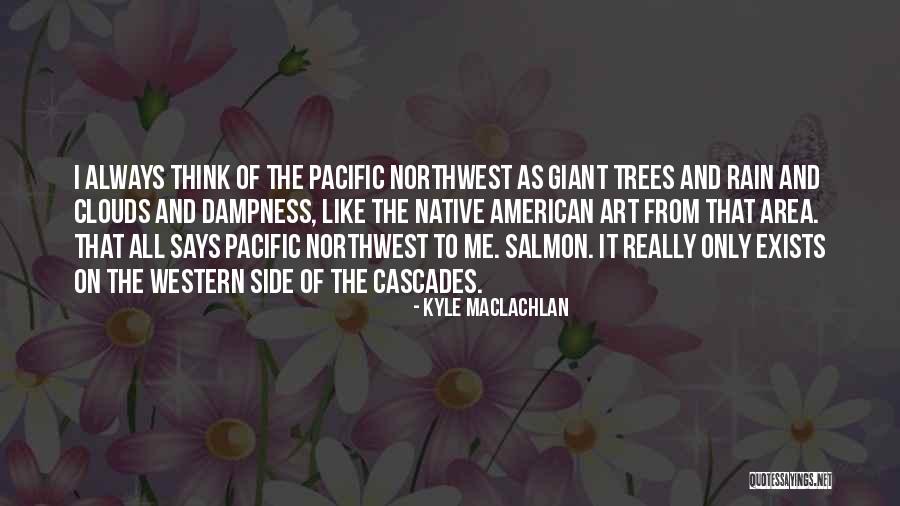 Side That Go With Salmon Quotes By Kyle MacLachlan Side That Go With Salmon Quotes By Kyle MacLachlan