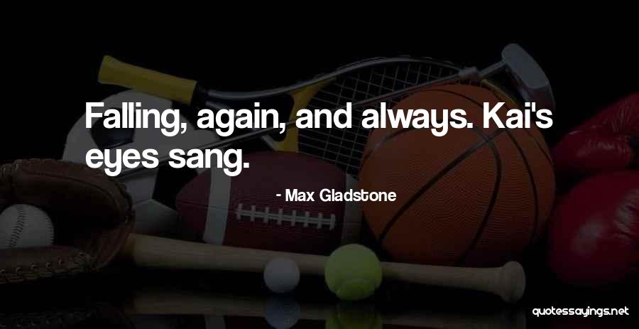 Sidelight Curtain Quotes By Max Gladstone