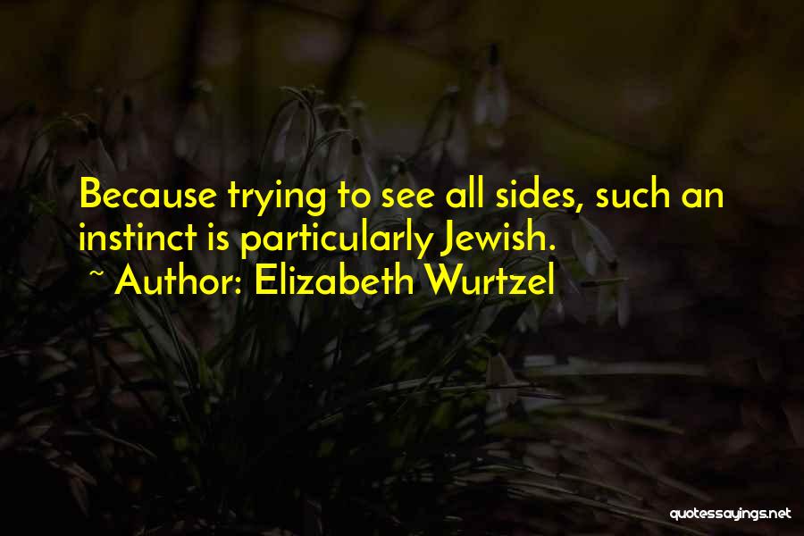 Sides Quotes By Elizabeth Wurtzel