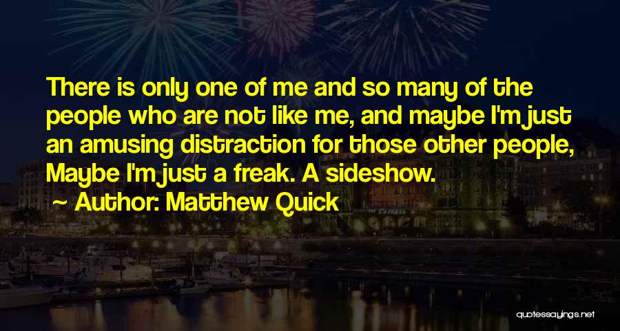 Sideshow Freak Quotes By Matthew Quick