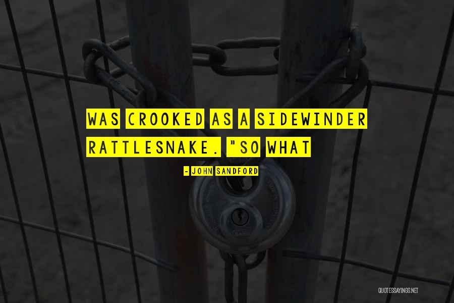 Sidewinder Rattlesnake Quotes By John Sandford Sidewinder Rattlesnake Quotes By John Sandford