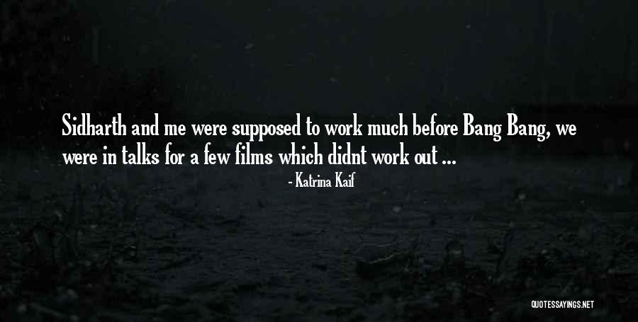 Sidharth Quotes By Katrina Kaif