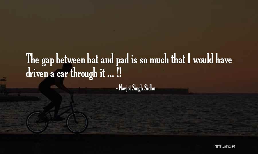 Sidhu Singh Quotes By Navjot Singh Sidhu Sidhu Singh Quotes By Navjot Singh Sidhu