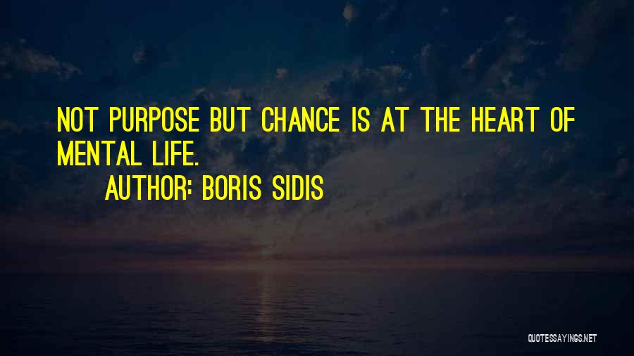 Sidis Quotes By Boris Sidis