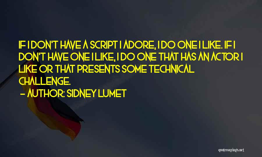 Sidney Lumet Quotes 338364