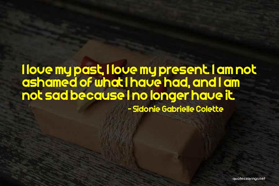Sidonie Colette Quotes By Sidonie Gabrielle Colette Sidonie Colette Quotes By Sidonie Gabrielle Colette