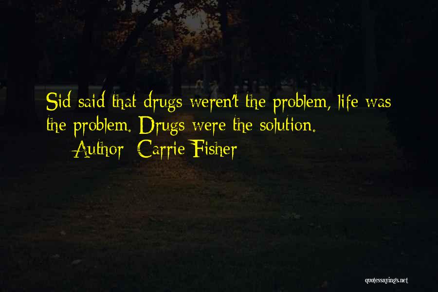 Sids Best Quotes By Carrie Fisher