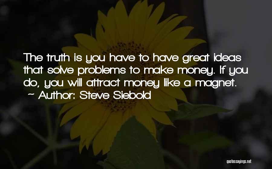 Siebold Quotes By Steve Siebold