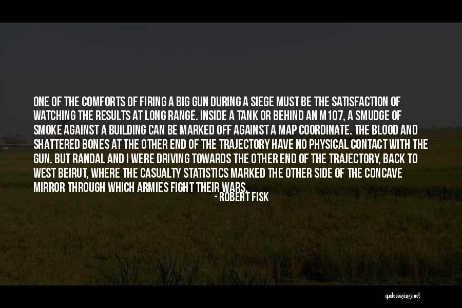 Siege Tank Quotes By Robert Fisk