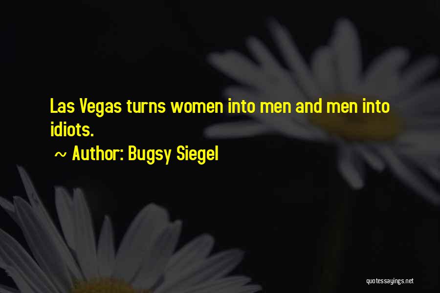 Siegel Quotes By Bugsy Siegel