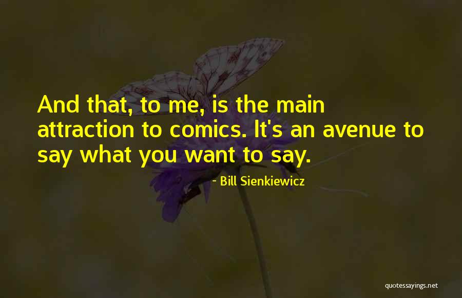 Sienkiewicz Quotes By Bill Sienkiewicz Sienkiewicz Quotes By Bill Sienkiewicz