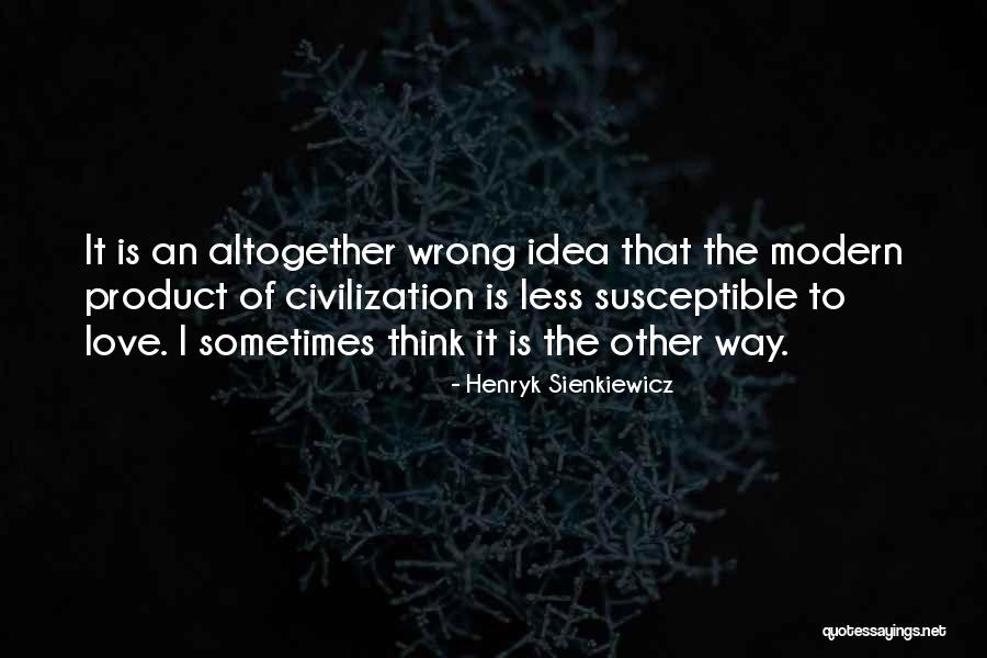 Sienkiewicz Quotes By Henryk Sienkiewicz Sienkiewicz Quotes By Henryk Sienkiewicz