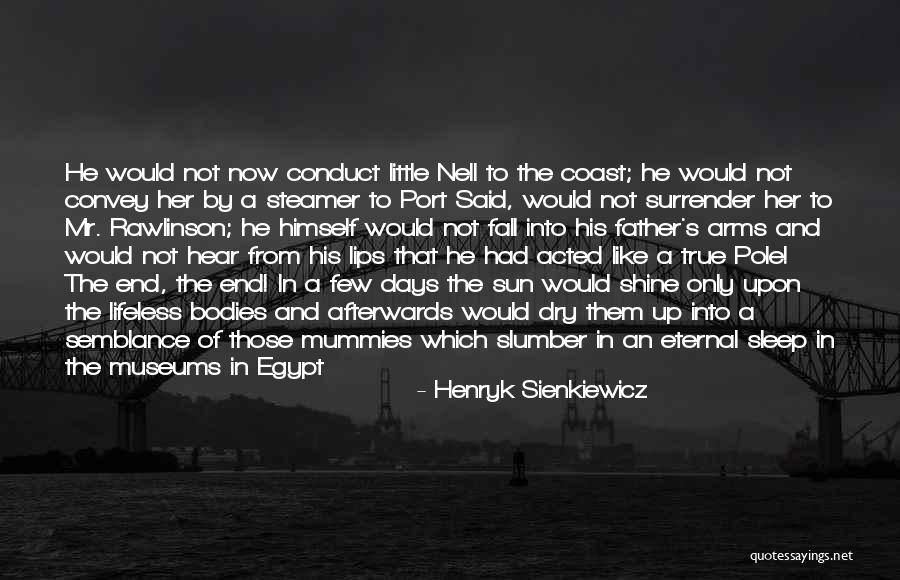 Sienkiewicz Quotes By Henryk Sienkiewicz Sienkiewicz Quotes By Henryk Sienkiewicz