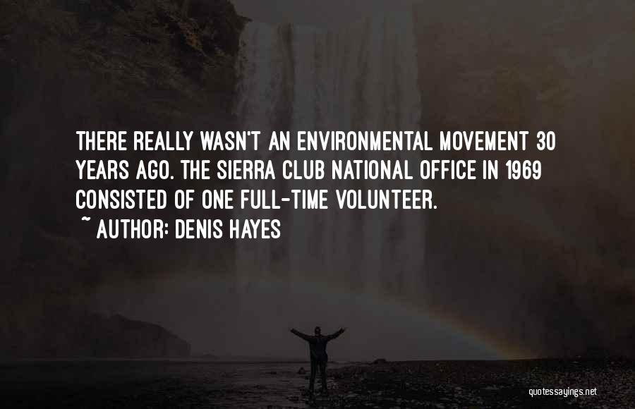 Sierra Club Quotes By Denis Hayes