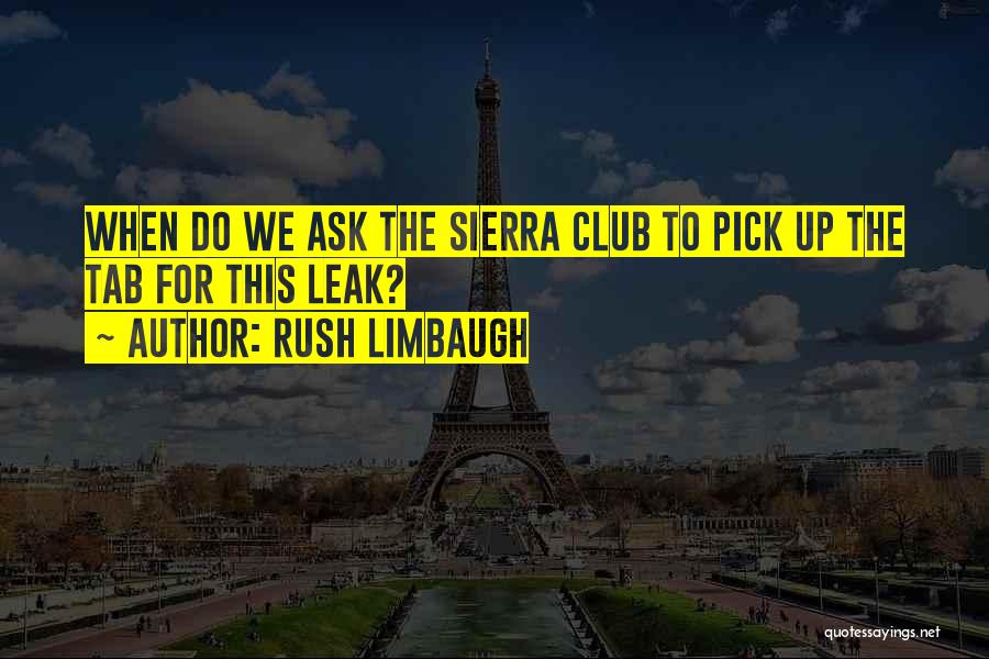 Sierra Club Quotes By Rush Limbaugh