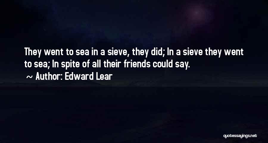 Sieve Quotes By Edward Lear
