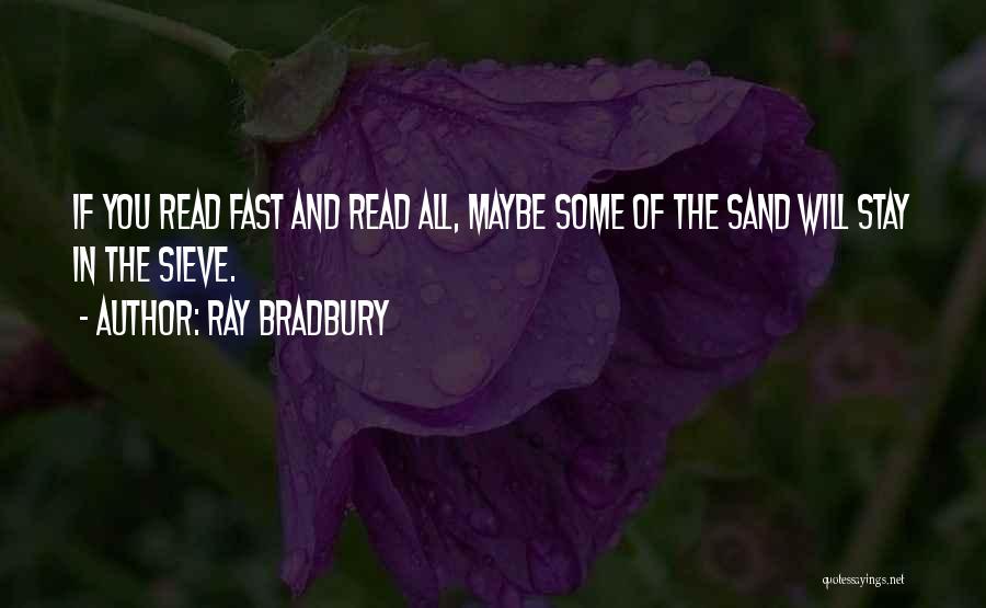 Sieve Quotes By Ray Bradbury