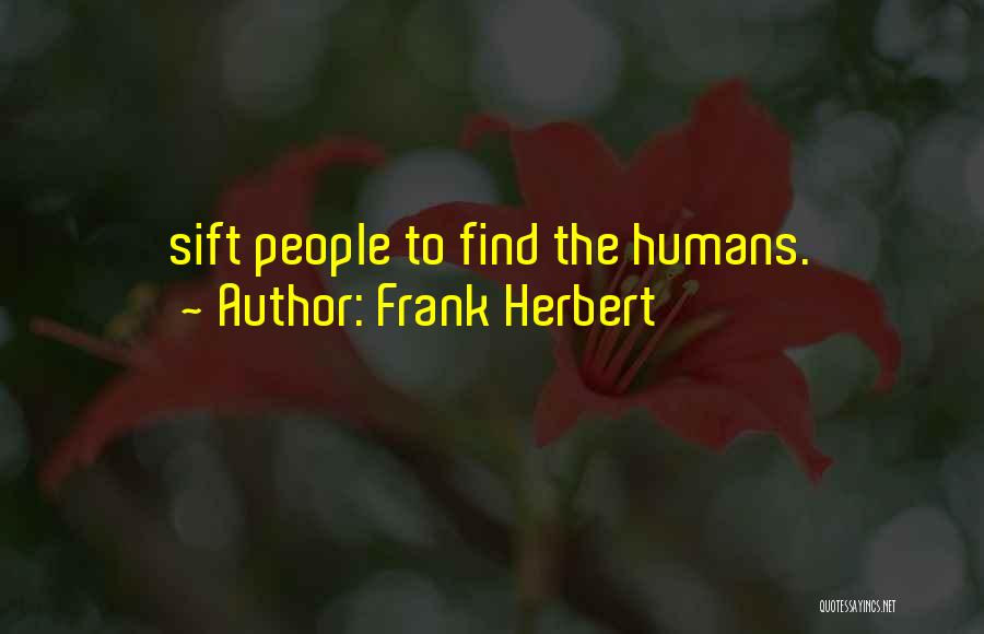 Sift Quotes By Frank Herbert