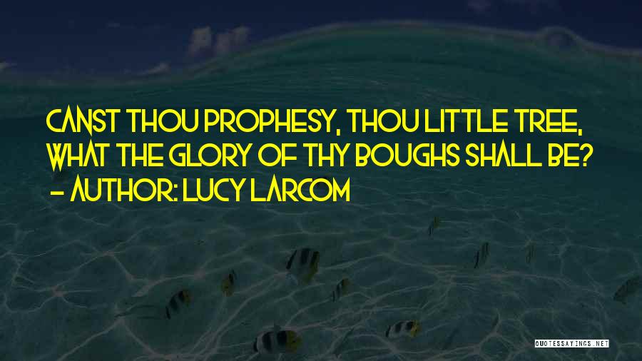 Sigai Tamil Quotes By Lucy Larcom