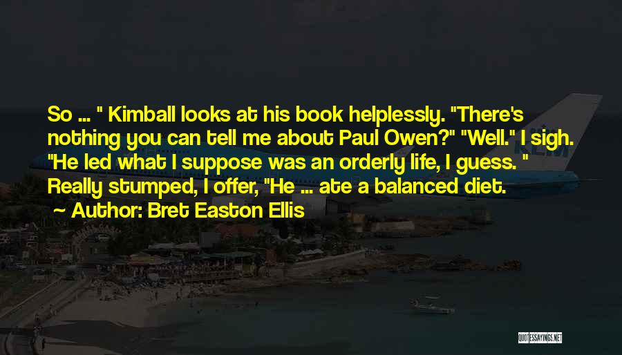 Sigh Life Quotes By Bret Easton Ellis