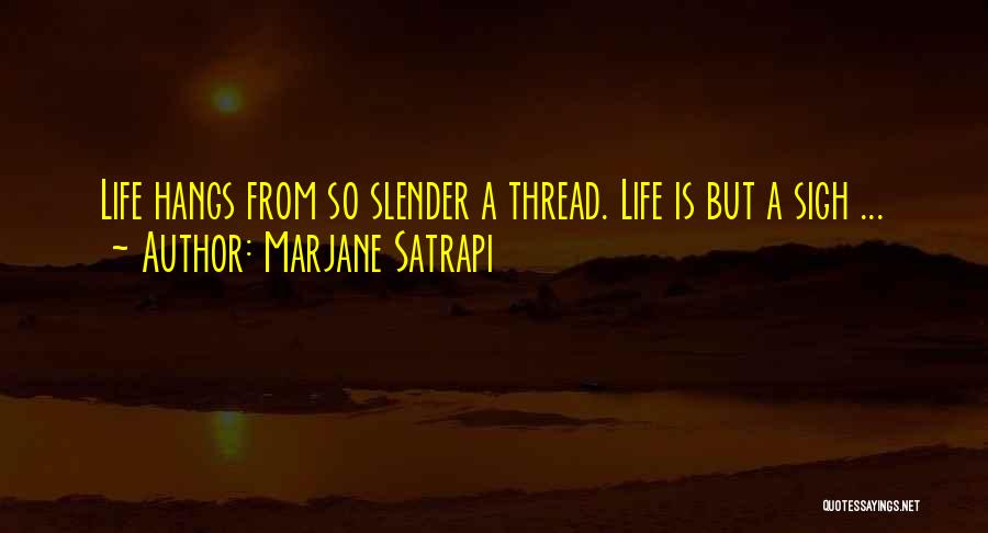 Sigh Life Quotes By Marjane Satrapi