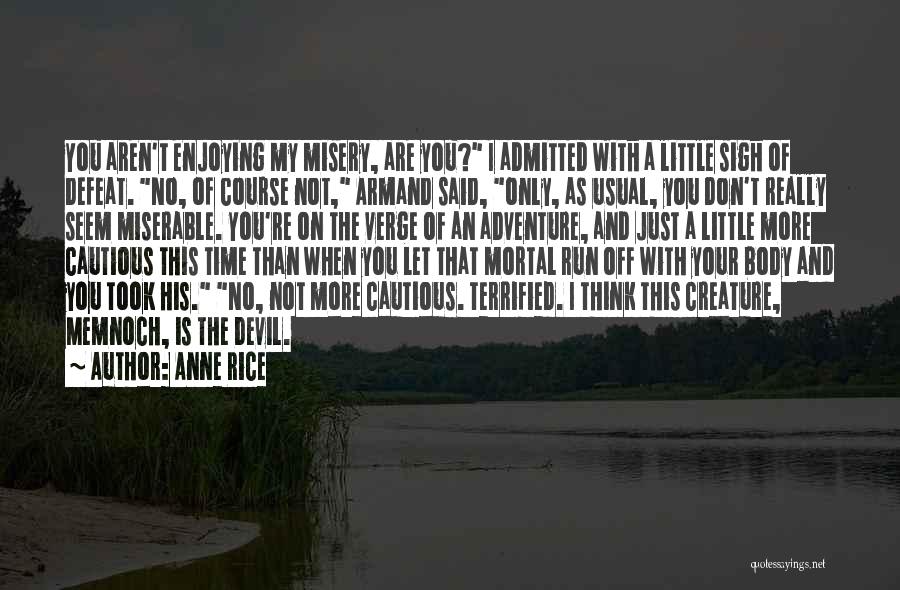 Sigh No More Quotes By Anne Rice