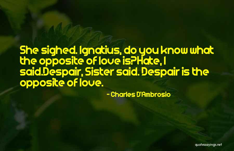 Sighed Quotes By Charles D'Ambrosio Sighed Quotes By Charles D'Ambrosio