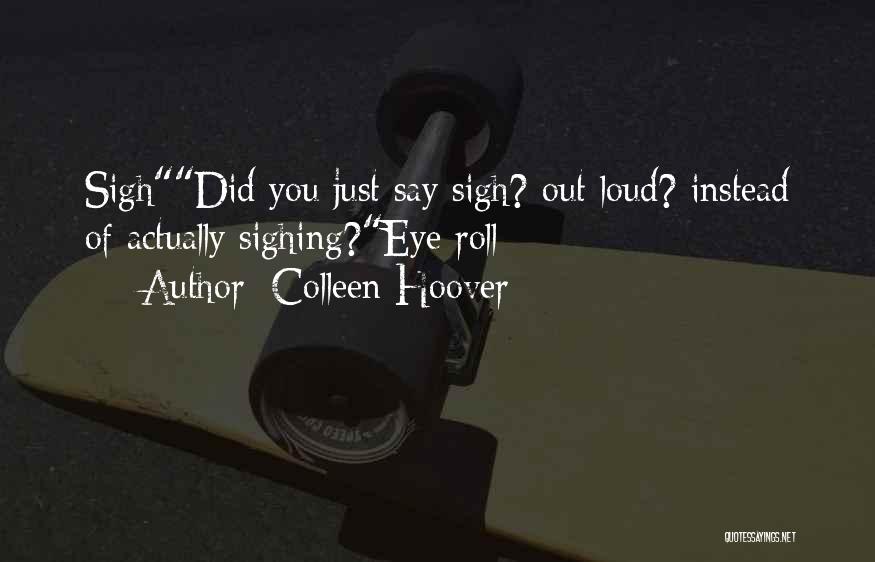 Sighing Quotes By Colleen Hoover