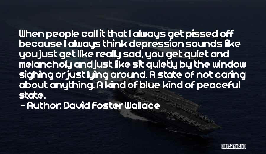 Sighing Quotes By David Foster Wallace