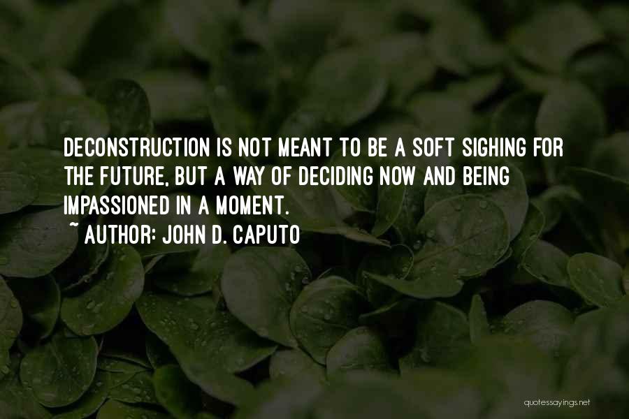 Sighing Quotes By John D. Caputo