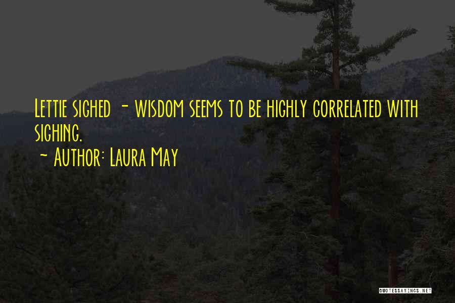 Sighing Quotes By Laura May
