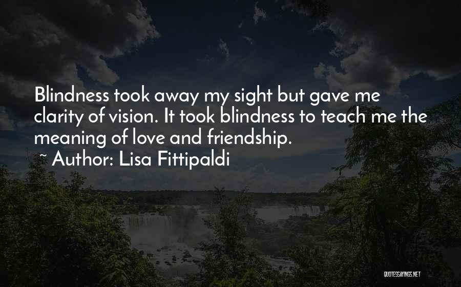 Sight And Blindness Quotes By Lisa Fittipaldi