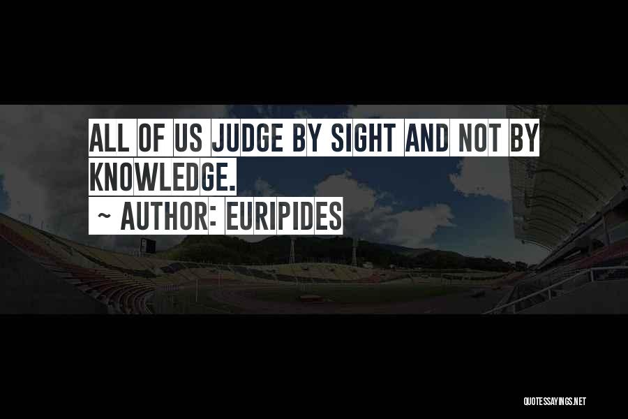 Sight And Knowledge Quotes By Euripides