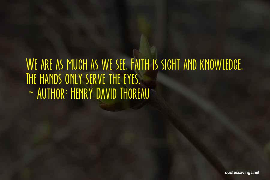 Sight And Knowledge Quotes By Henry David Thoreau