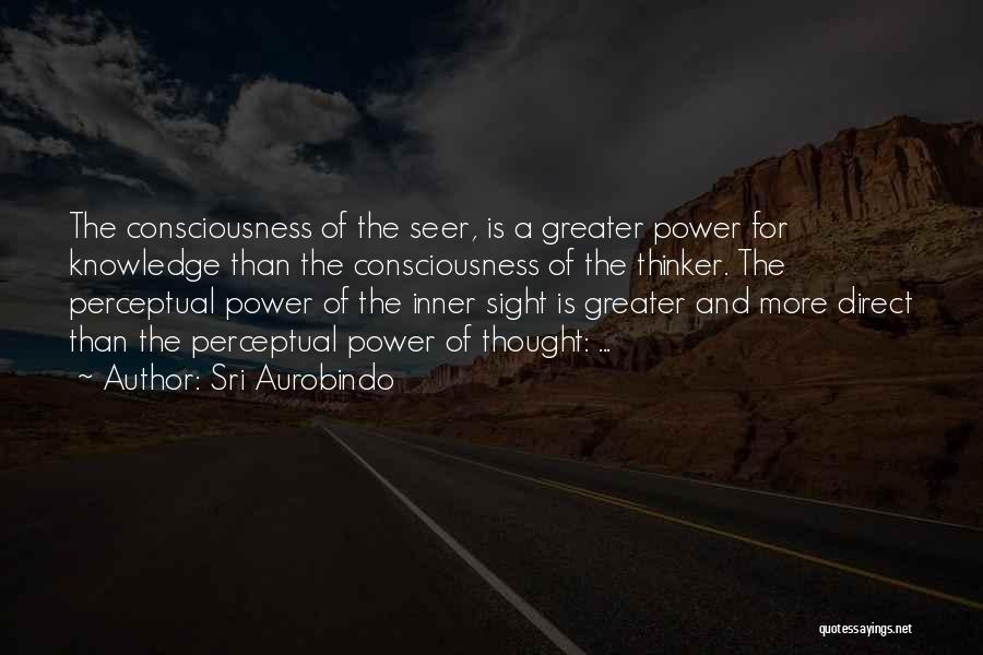 Sight And Knowledge Quotes By Sri Aurobindo